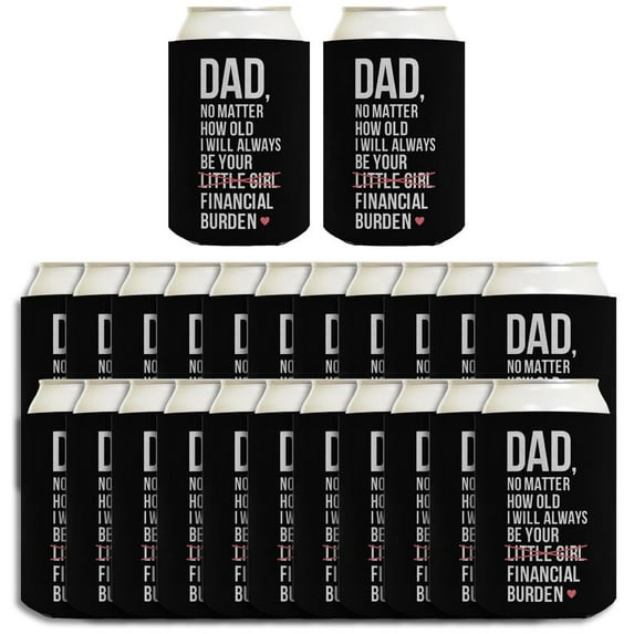 Dad Gag Gifts No Matter How Old I Will Always Be Your Financial Burden 24-Pack Drink Can Coolies