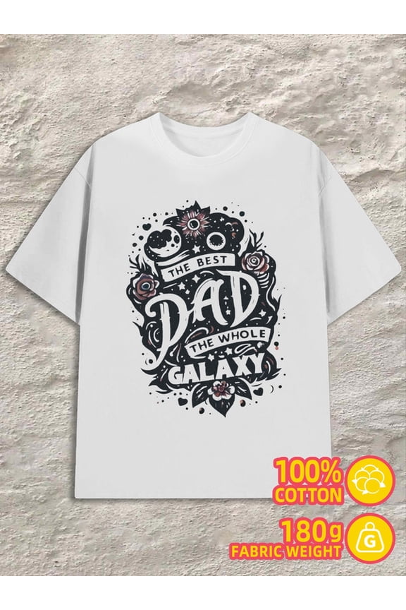 Dad Galaxy Tee men 180G 100% Cotton white Funny Unisex Shirt Graphic Tee tshirts Original Unisex Shirt Cotton tshirts Basic Unisex Shirt Crewneck tshirts