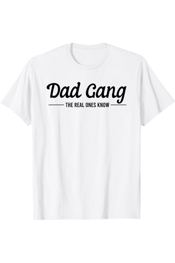 Dad Gang The Real Ones Know Father'S Day Daddy T-Shirt Vintage T-Shirt