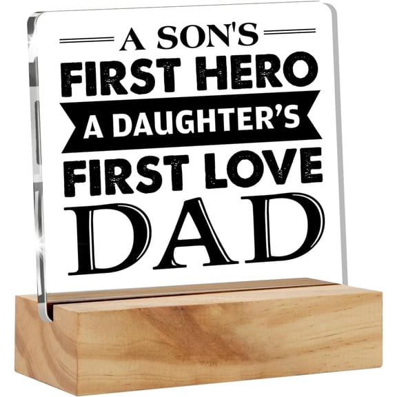 Dad Gifts From Son Daughter, Dad a Son's First Hero a Daughter's First Love Desk Decor Acrylic Desk Plaque Sign with Wood Stand Home Office Desk Sign Keepsake Present