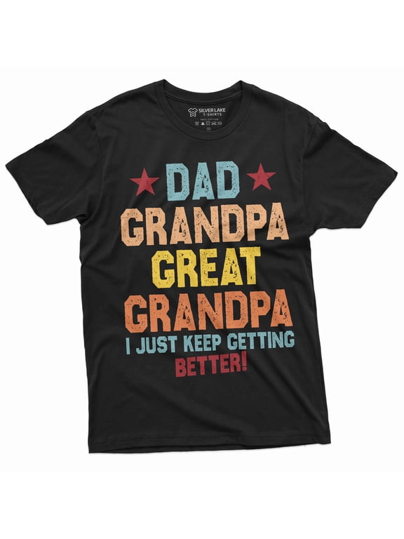 Dad Grandpa Great Grandfather Men's T-shirt Father's day Papa Pops I just keep getting better shirt (3X-Large Black)