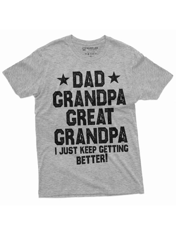 Dad Grandpa Great Grandfather Men's T-shirt Father's day Papa Pops I just keep getting better shirt (3X-Large Grey)