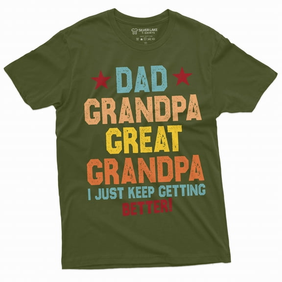 Dad Grandpa Great Grandfather Men's T-shirt Father's day Papa Pops I just keep getting better shirt (Large Military Green)