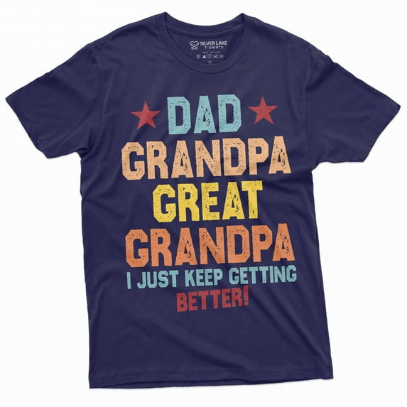 Dad Grandpa Great Grandfather Men's T-shirt Father's day Papa Pops I just keep getting better shirt (Small Navy Blue)