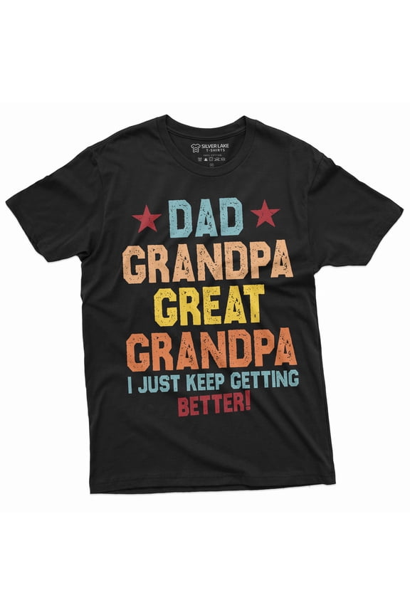 Dad Grandpa Great Grandfather Men's T-shirt Father's day Papa Pops I just keep getting better shirt (X-Large Black)