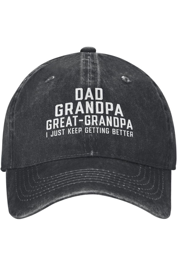 Dad Grandpa Great Grandpa I Just Keep Getting Hats Funny Dad Hat Adjustable Vintage for Men Women Baseball Cap Black