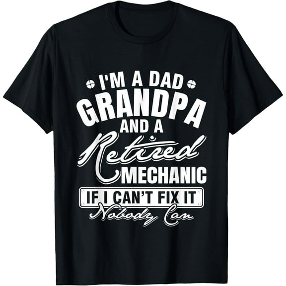 Dad Grandpa and a Retired Mechanic Funny Xmas/Father's day T-Shirt