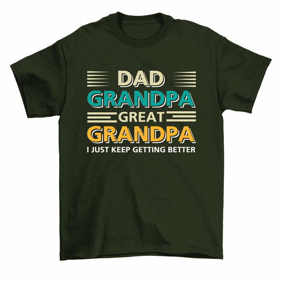 Dad Great Grandpa I Keep Getting Better Fathers Day Gift T-Shirt Men
