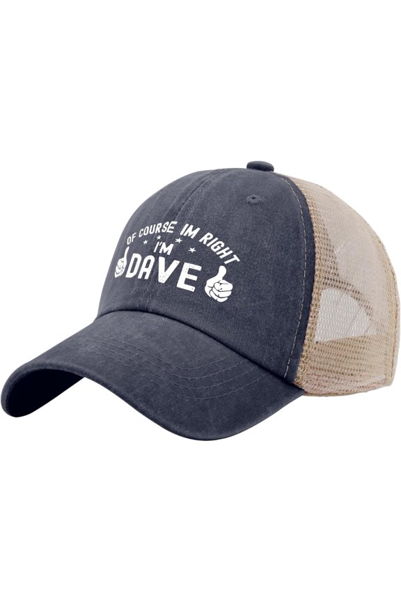 Dad Hat of Course Im Right Im Dave Hat Trucker Hat Men Trendy Mesh Cap for Summer