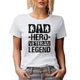 thumbnail image 1 of Dad, Hero, Veteran, Legend, Father's Day or Veterans Day, White T-Shirt, Large, 1 of 5