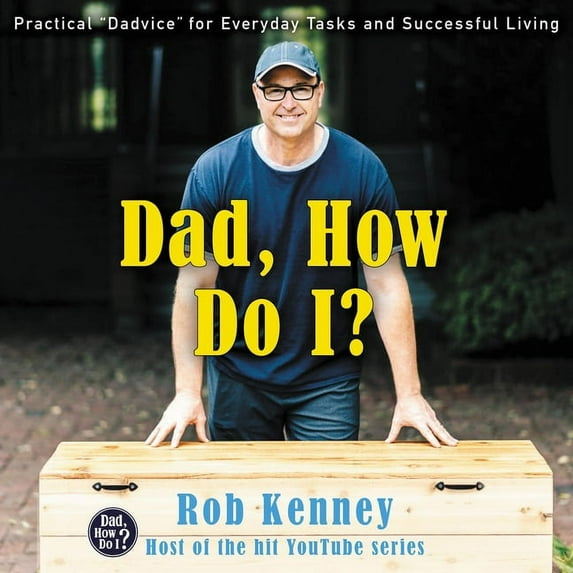 Dad, How Do I? Lib/E: Practical Dadvice for Everyday Tasks and Successful Living (Audiobook)
