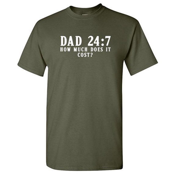 Dad How Much Does It Cost? Sarcastic Humor Graphic Novelty Funny T Shirt