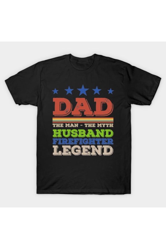 Dad Husband Firefighter Legend The Man The Myth Vintage Design, H24927 T-Shirt, for Men and Women, Up to Size 5XL