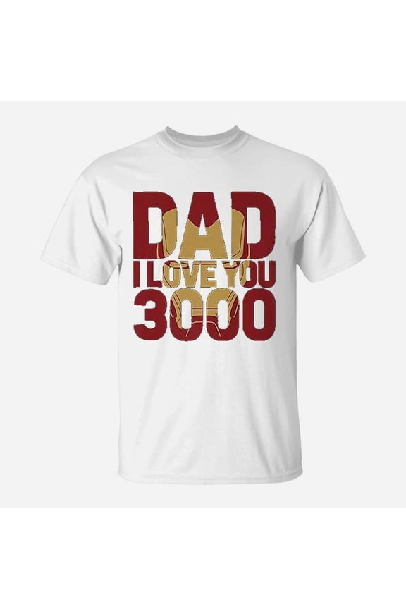 Dad I Love You 3000 Text Fill Fathers Day TShirt