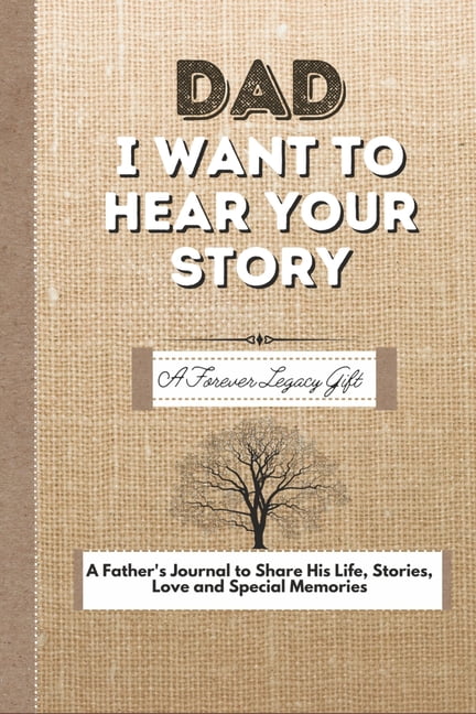 THE LIFE GRADUATE PUBLISHING GROUP Dad, I Want To Hear Your Story (Paperback)