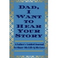 thumbnail image 1 of Dad, I Want to Hear Your Story: A Father's Guided Journal To Share His Life & His Love (Paperback), 1 of 1