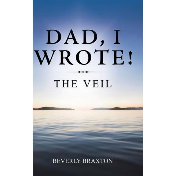 Dad, I Wrote! : The Veil