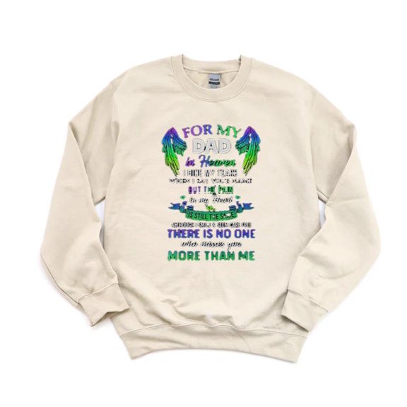 Dad In Heaven Touching Tribute To Passed Away Father Memory Love Angel SweatShirt Unisex, up to 5XL