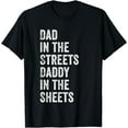 thumbnail image 1 of Dad In The Streets Daddy In The Sheets, Presents For Dad T-Shirt, 1 of 4