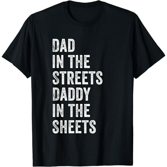 Dad In The Streets Daddy In The Sheets, Presents For Dad T-Shirt
