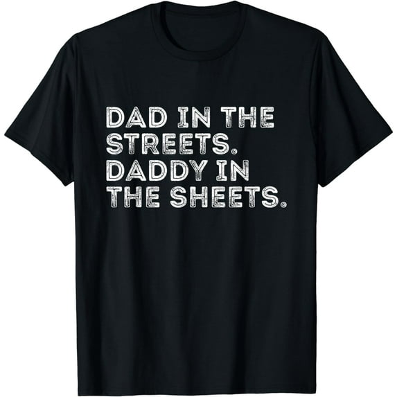 Dad In The Streets Daddy In The Sheets Vintage Funny T-Shirt