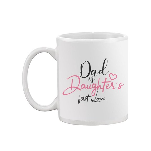 Dad Is Daughter's First Love Mug Mug  -Image by Shutterstock,