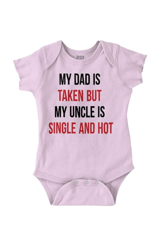 Dad Is Taken But Uncle Is Single Romper Boys or Girls Infant Baby Brisco Brands 12M