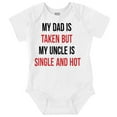thumbnail image 1 of Dad Is Taken But Uncle Is Single Romper Boys or Girls Infant Baby Brisco Brands 6M, 1 of 6