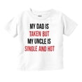 thumbnail image 1 of Dad Is Taken But Uncle Is Single Toddler Boy Girl T Shirt Infant Toddler Brisco Brands 12M, 1 of 6