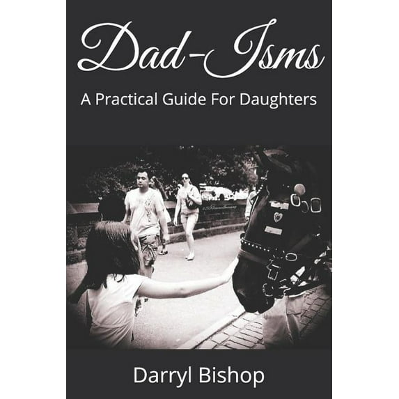 Dad-Isms: A Practical Guide For Daughters, (Paperback)