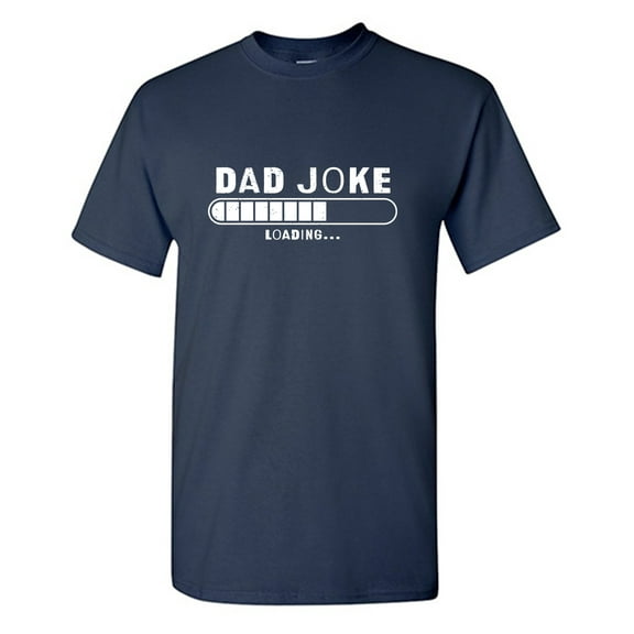 Dad J*ke Loading Sarcastic Humor Graphic Tees Gift For Mens Novelty Funny T Shirt