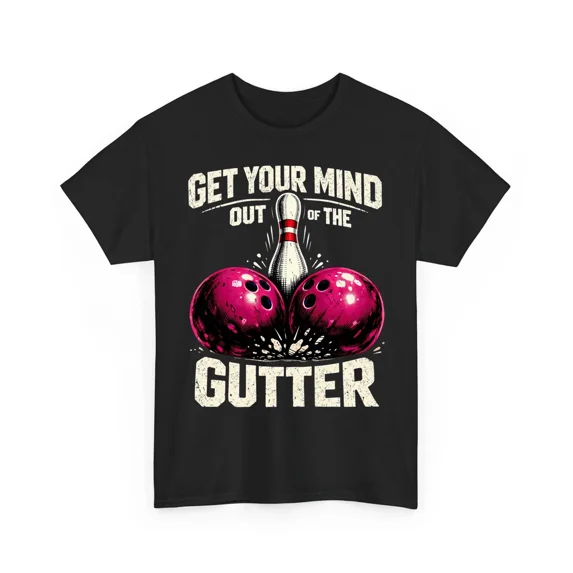Dad Joke Bowler Bowling Mind Out of Gutter Funny Sports Gift Unisex T ...
