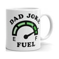 thumbnail image 1 of Dad Joke Fuel Full Mug Funny Father's Day Gift for Dad Grandpa Car Lover Drinkware-11oz, 1 of 3