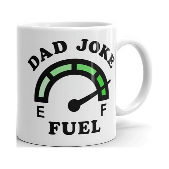 Dad Joke Fuel Full Mug Funny Father's Day Gift for Dad Grandpa Car Lover Drinkware-11oz