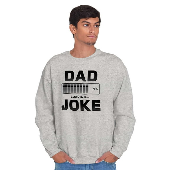Dad Joke Loading Corny Father Humor Men's Crewneck Sweatshirt Brisco Brands L