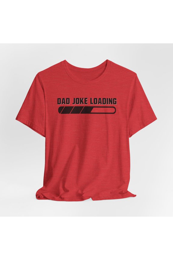 Dad Joke Loading, Dad Shirt, Funny Dad Tee, Father's Day Tee
