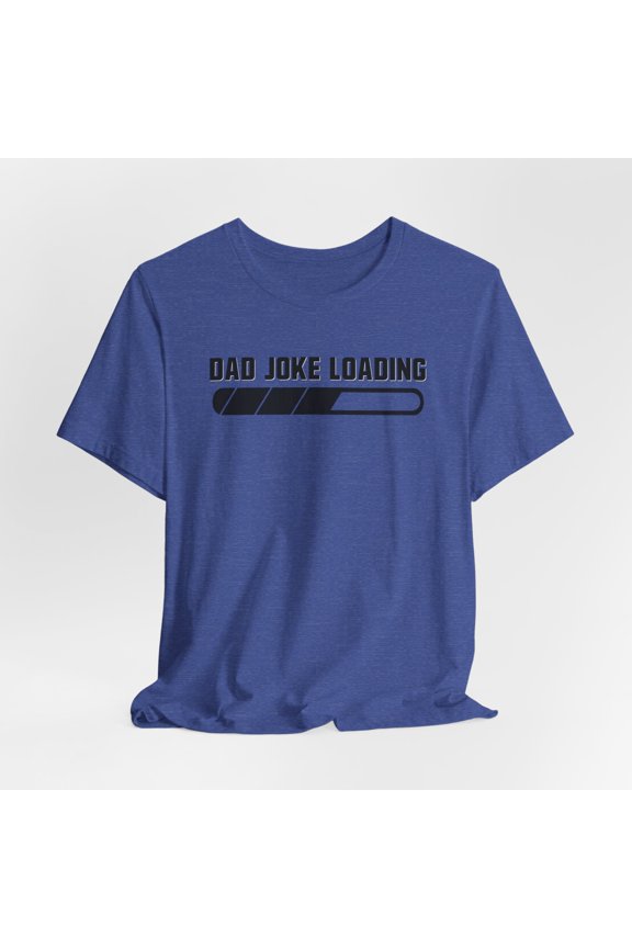 Dad Joke Loading, Dad Shirt, Funny Dad Tee, Father's Day Tee