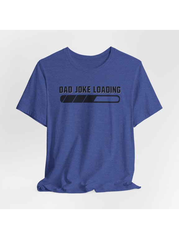Dad Joke Loading, Dad Shirt, Funny Dad Tee, Father's Day Tee