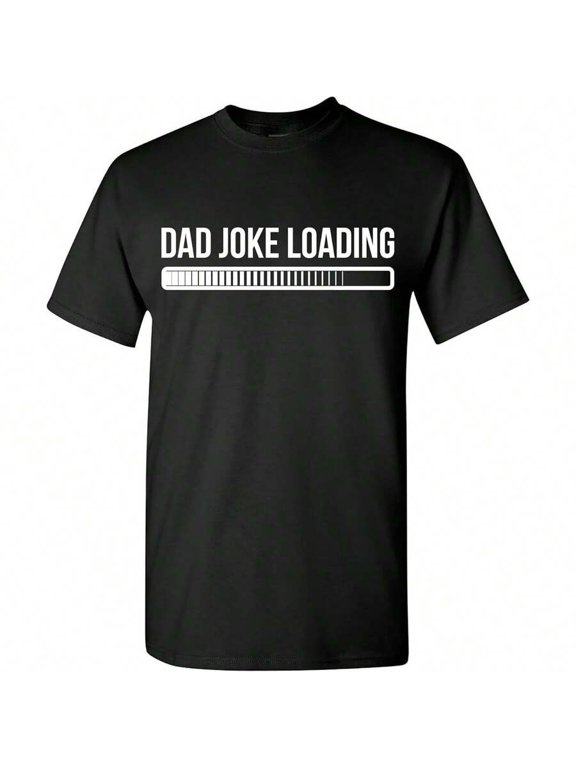 Dad Joke Loading Funny T-Shirt For Fathers, Humorous Tee For Father's Day Dads & Grandpas