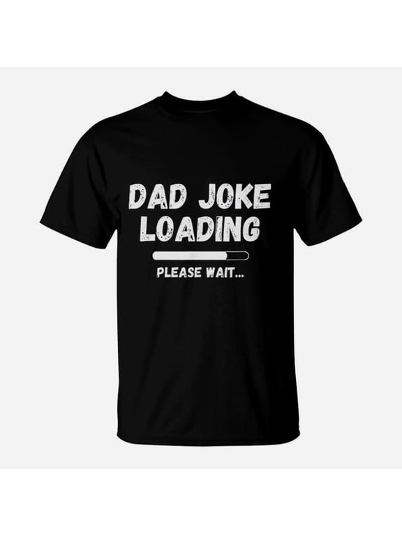 Dad Joke Loading New Daddy Day TShirt