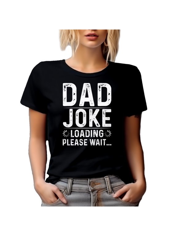 Dad Joke Loading, Please Wait - Birthday or Father's Day, Black T-Shirt, Medium