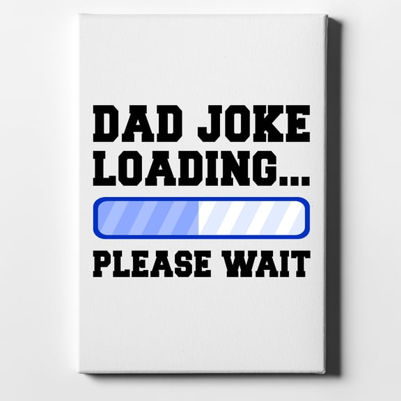 Dad Joke Loading Please Wait - Blue - 11" x 14" - Decorative Canvas Wall Art - White Edge - 5/8" Gallery Wrapped