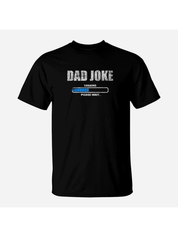 Dad Joke Loading Please Wait Daddy Father Humor Shirt TShirt