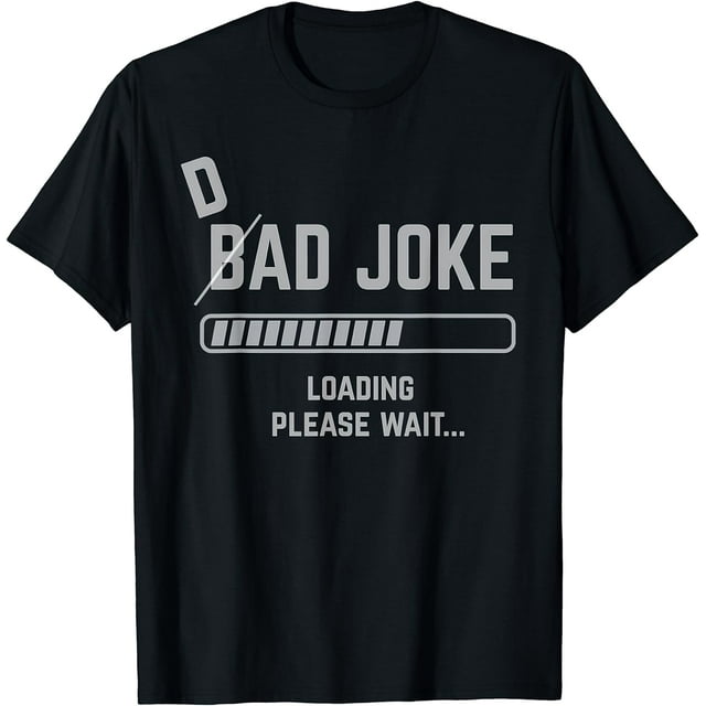 Dad Joke Loading Please Wait Daddy Father Humor T-Shirt - Walmart.com
