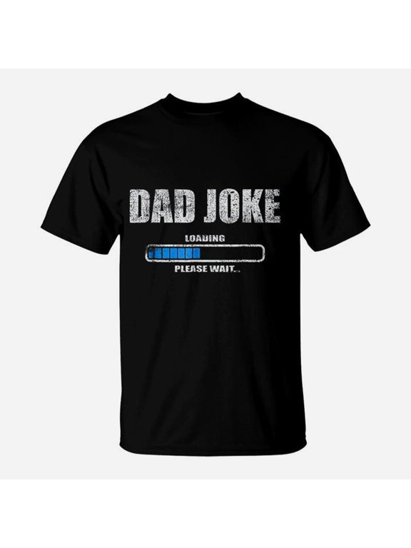 Dad Joke Loading Please Wait Daddy Father Humor TShirt