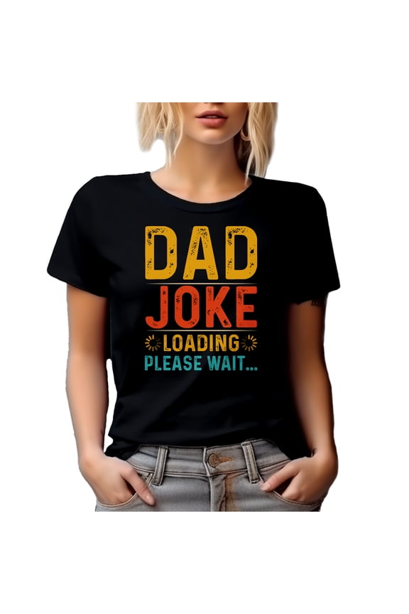 Dad Joke Loading, Please Wait - Father's Day or Birthday, Black T-Shirt, Small