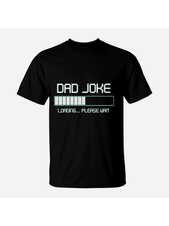 Dad Joke Loading Please Wait Fathers Day TShirt
