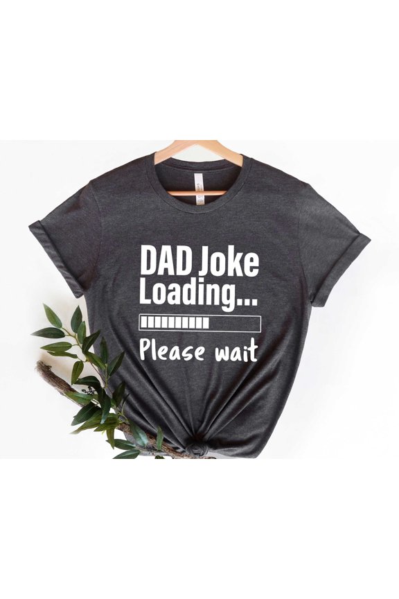 Dad Joke Loading Please Wait T-shirt, Fathers Day Gifts, Father's Day Shirt, Fathers Day, Dad, Dad Birthday Gift shirt TSHIRT All Size S-5XL