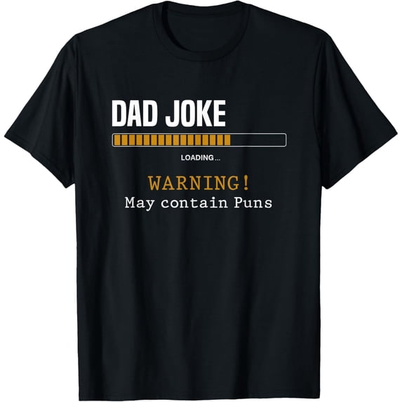 Dad Joke Loading Warning May Contain Puns Funny Dad Jokes T-Shirt