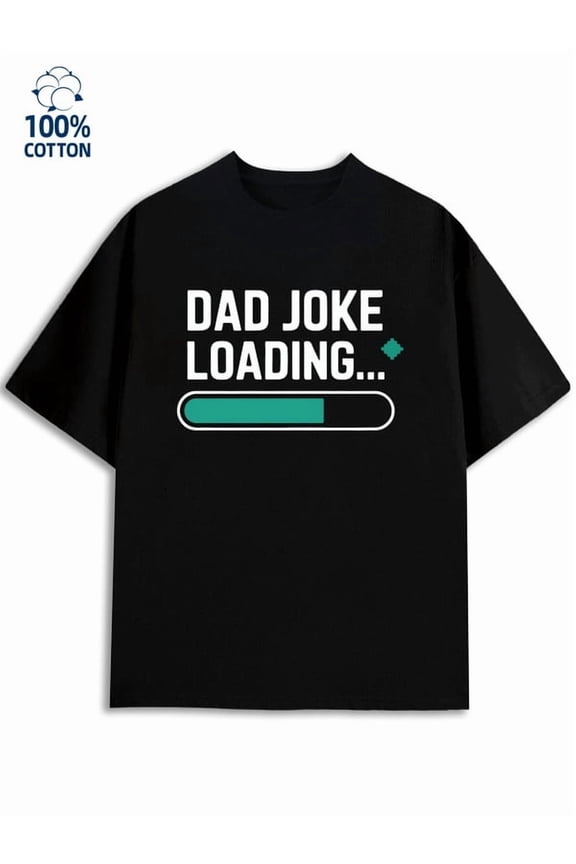 Dad Joke Loading men funny humor 180G 100% Cotton black y2k funny humor Classic Unisex Shirt Graphic tshirts Original Unisex Shirt Printed tshirts Classic Unisex Shirt Short Sleeve tshirts